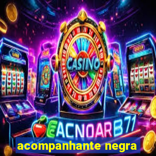 acompanhante negra